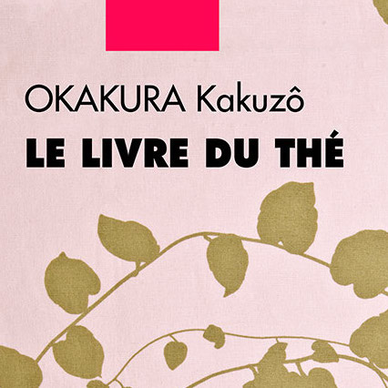 Le Livre du Thé d&rsquo;Okakura Kakuzō