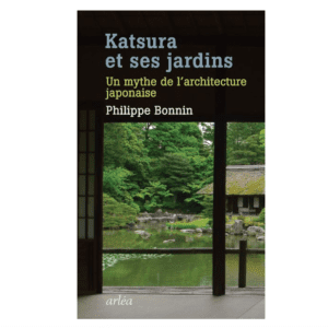 KATSURA ET SES JARDINS,UN MYTHE DE L'ARCHITECTURE JAPONAISE