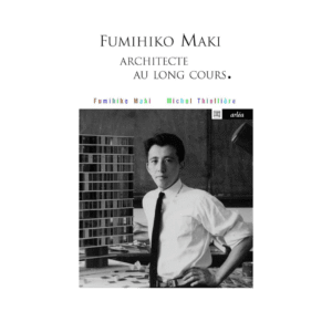 Fumihiko Maki Architecte Au Long Cours